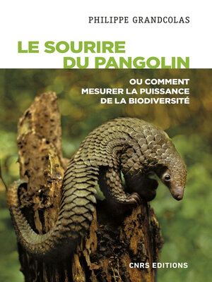 cover image of Le sourire du pangolin ou comment mesurer la puissance de la biodiversité